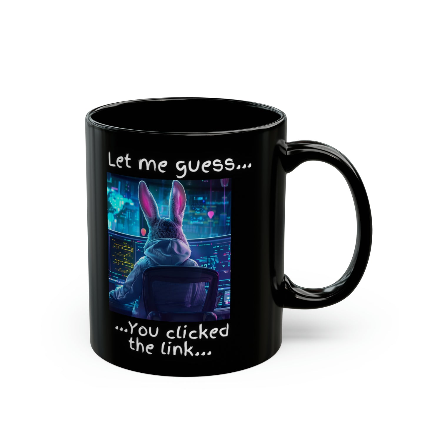 Let Me Guess... You Clicked the Link" Bunny Mug - Black (11oz, 15oz)