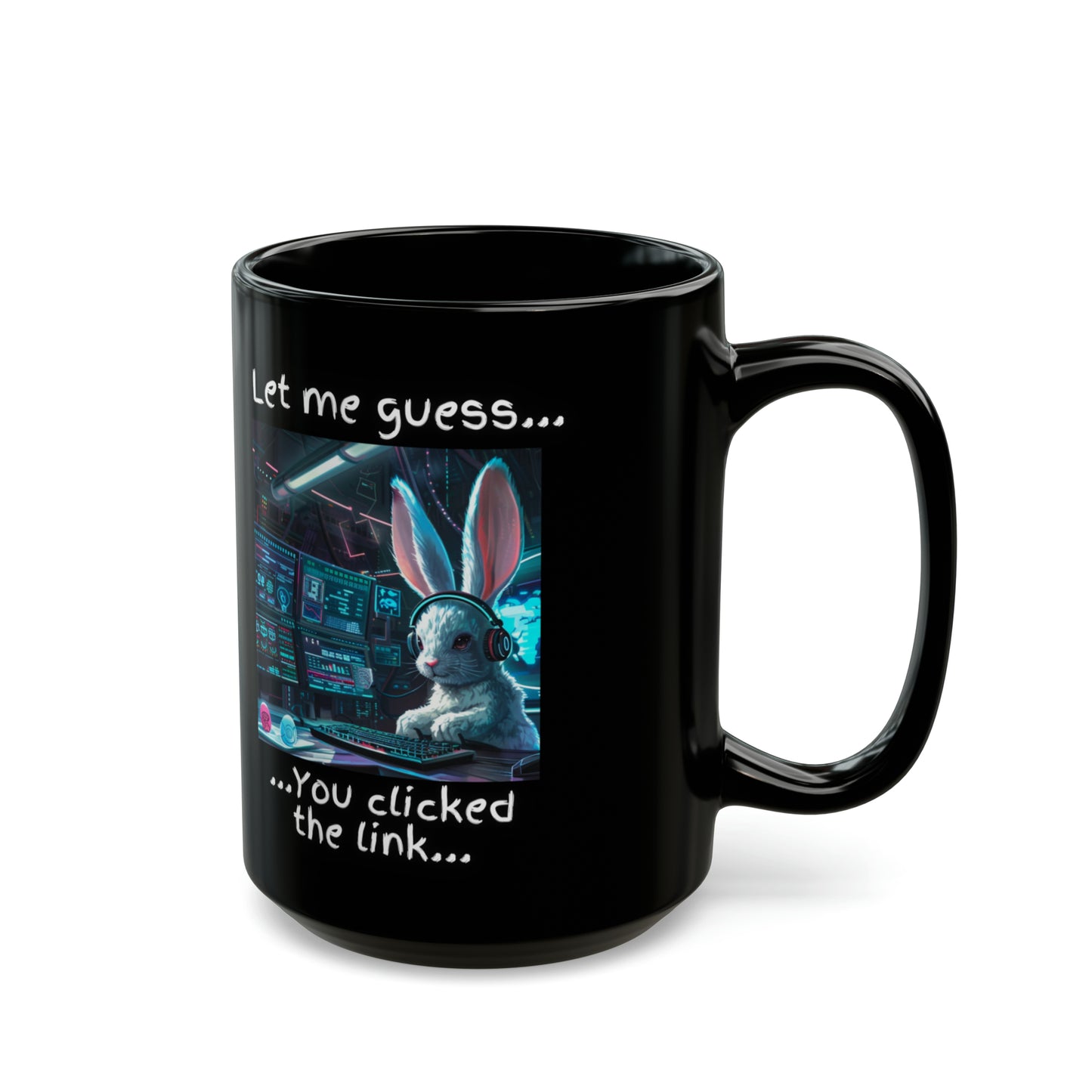 "Let Me Guess... You Clicked the Link" Bunny Mug - Black (11oz, 15oz)
