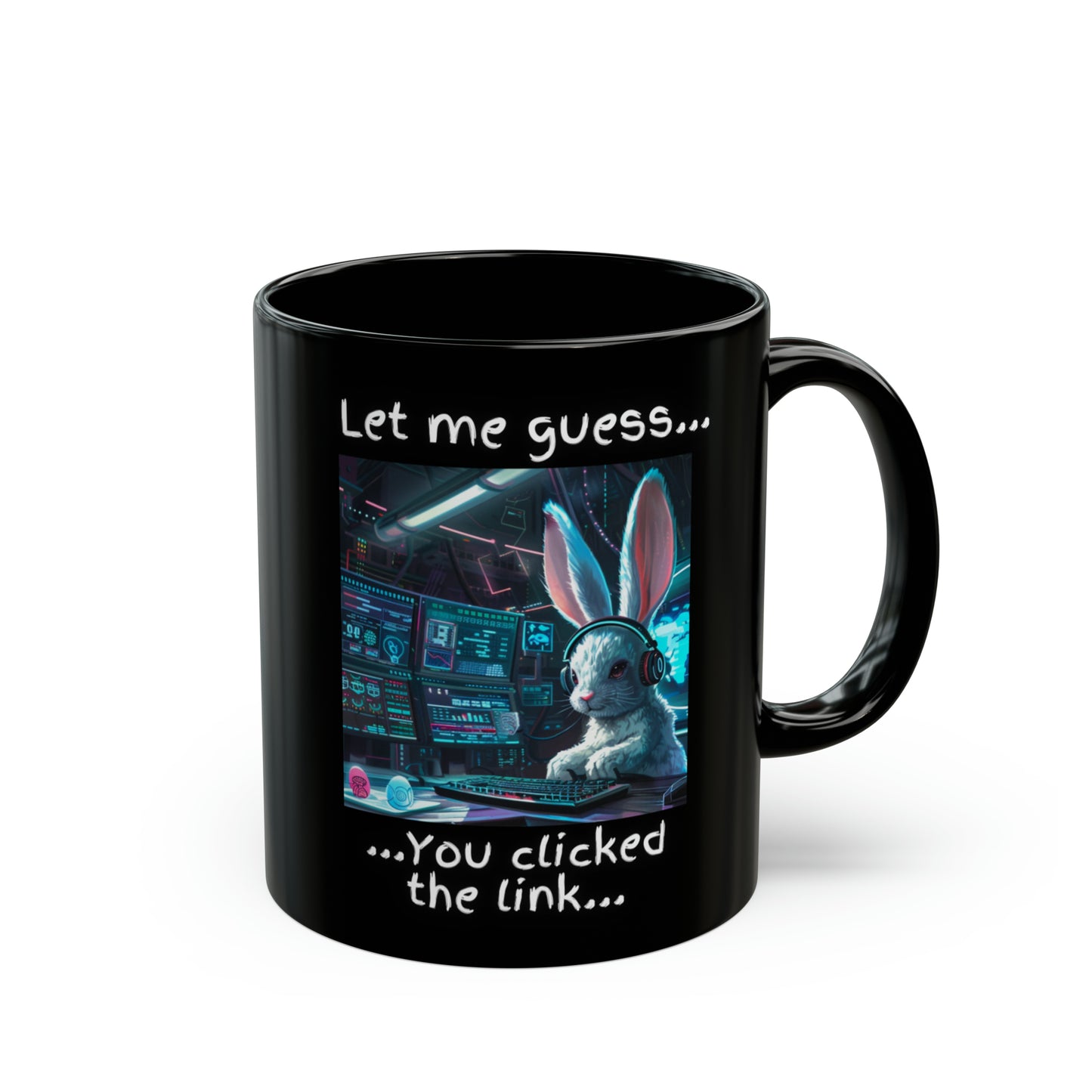 "Let Me Guess... You Clicked the Link" Bunny Mug - Black (11oz, 15oz)