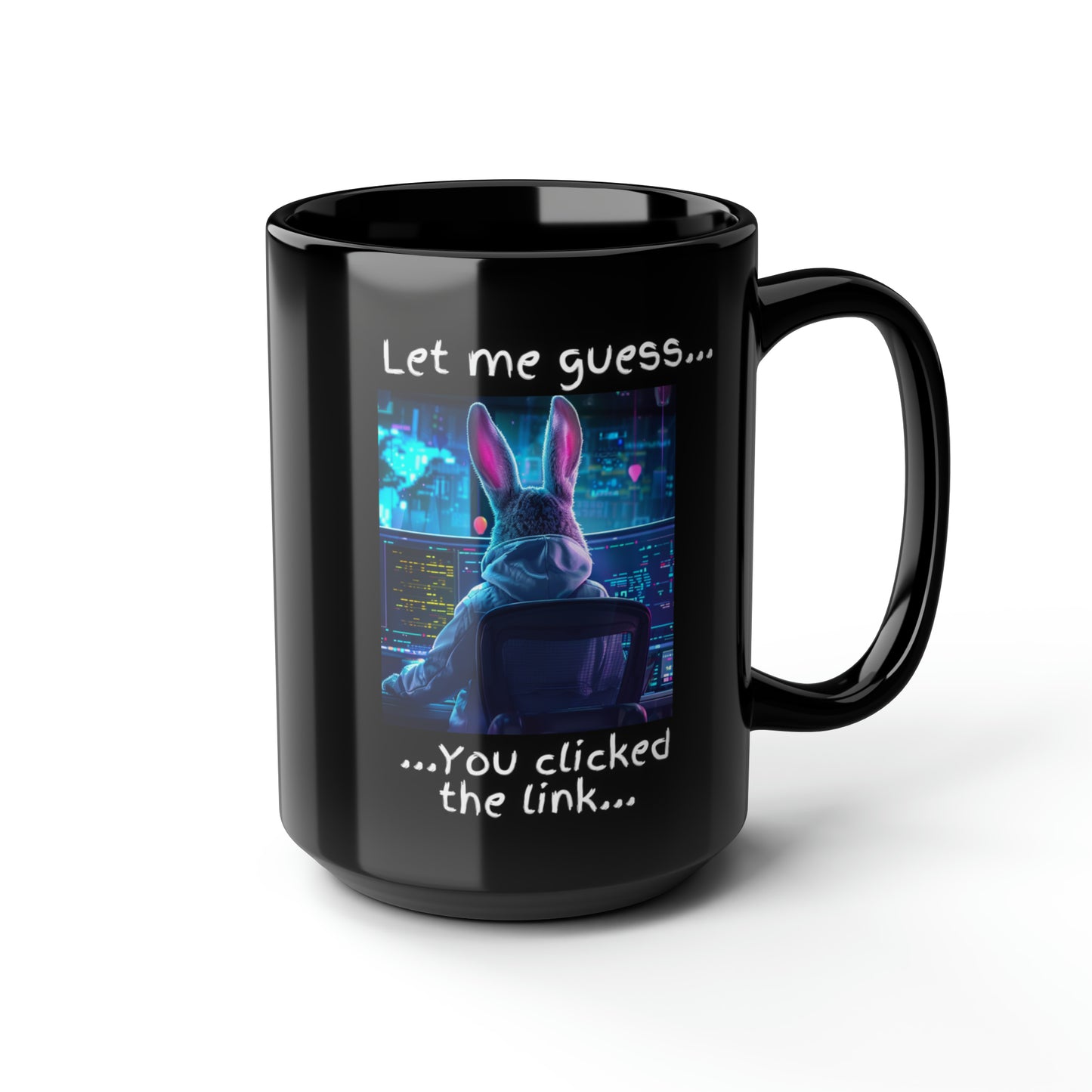 Let Me Guess... You Clicked the Link" Bunny Mug - Black (11oz, 15oz)