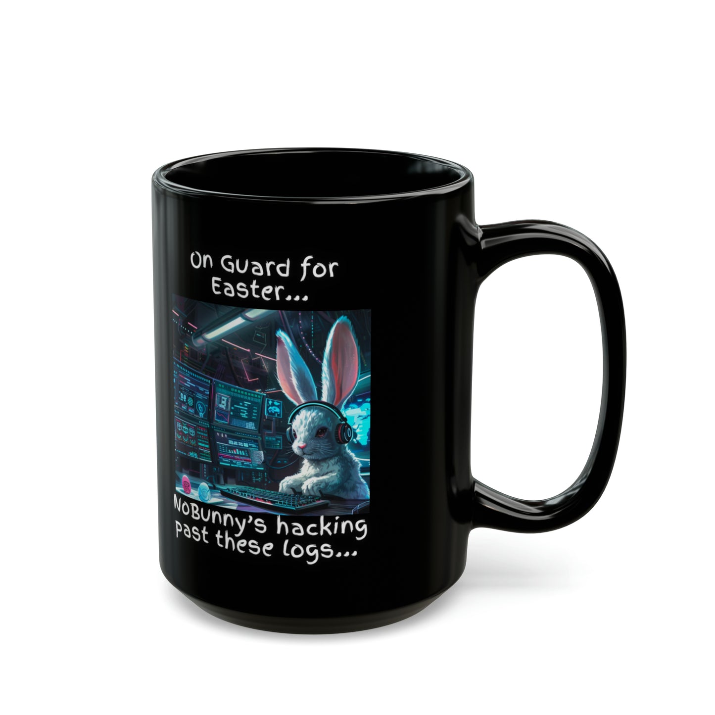 Blue Team "On Guard for Easter... NoBunny's hacking past these logs..." Cybersecurity Mug - Black (11oz, 15oz)