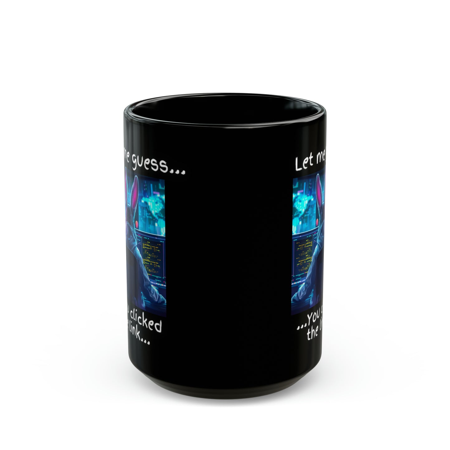 Let Me Guess... You Clicked the Link" Bunny Mug - Black (11oz, 15oz)