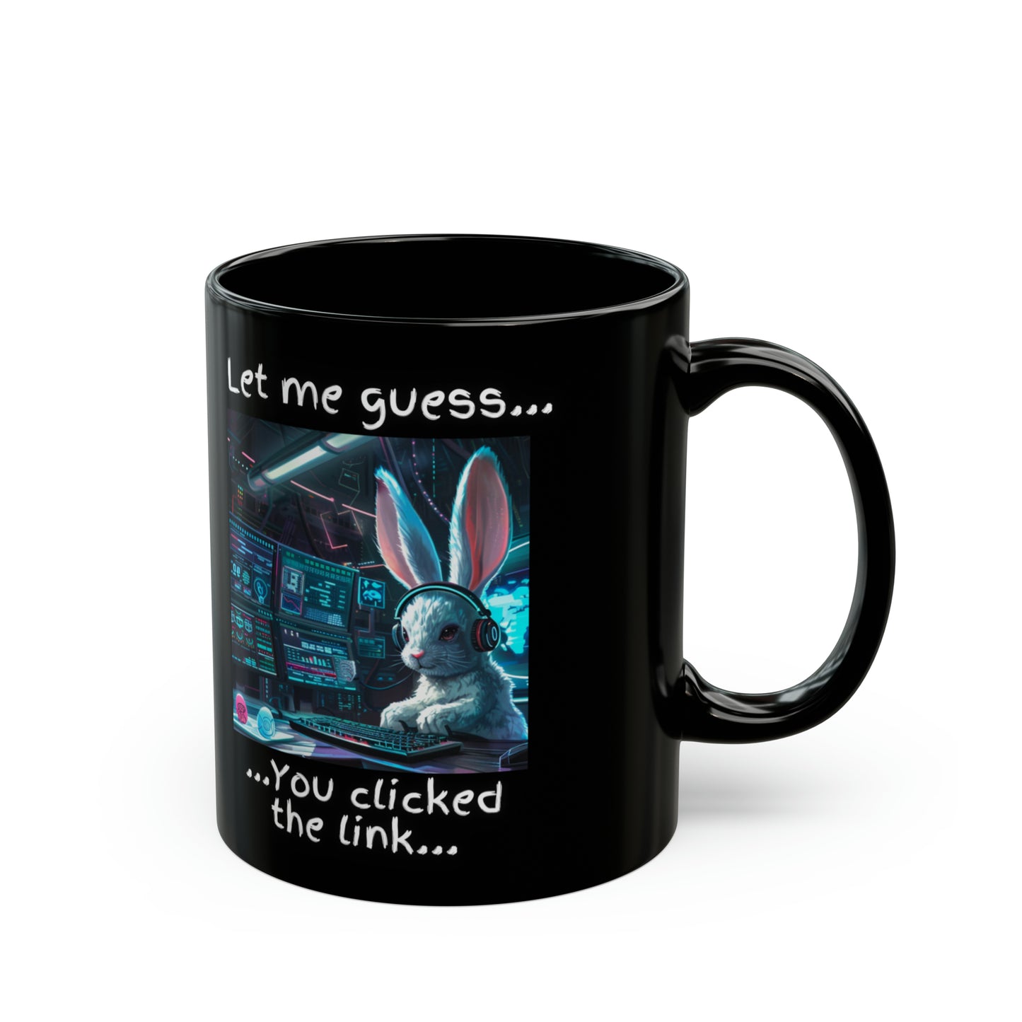 "Let Me Guess... You Clicked the Link" Bunny Mug - Black (11oz, 15oz)