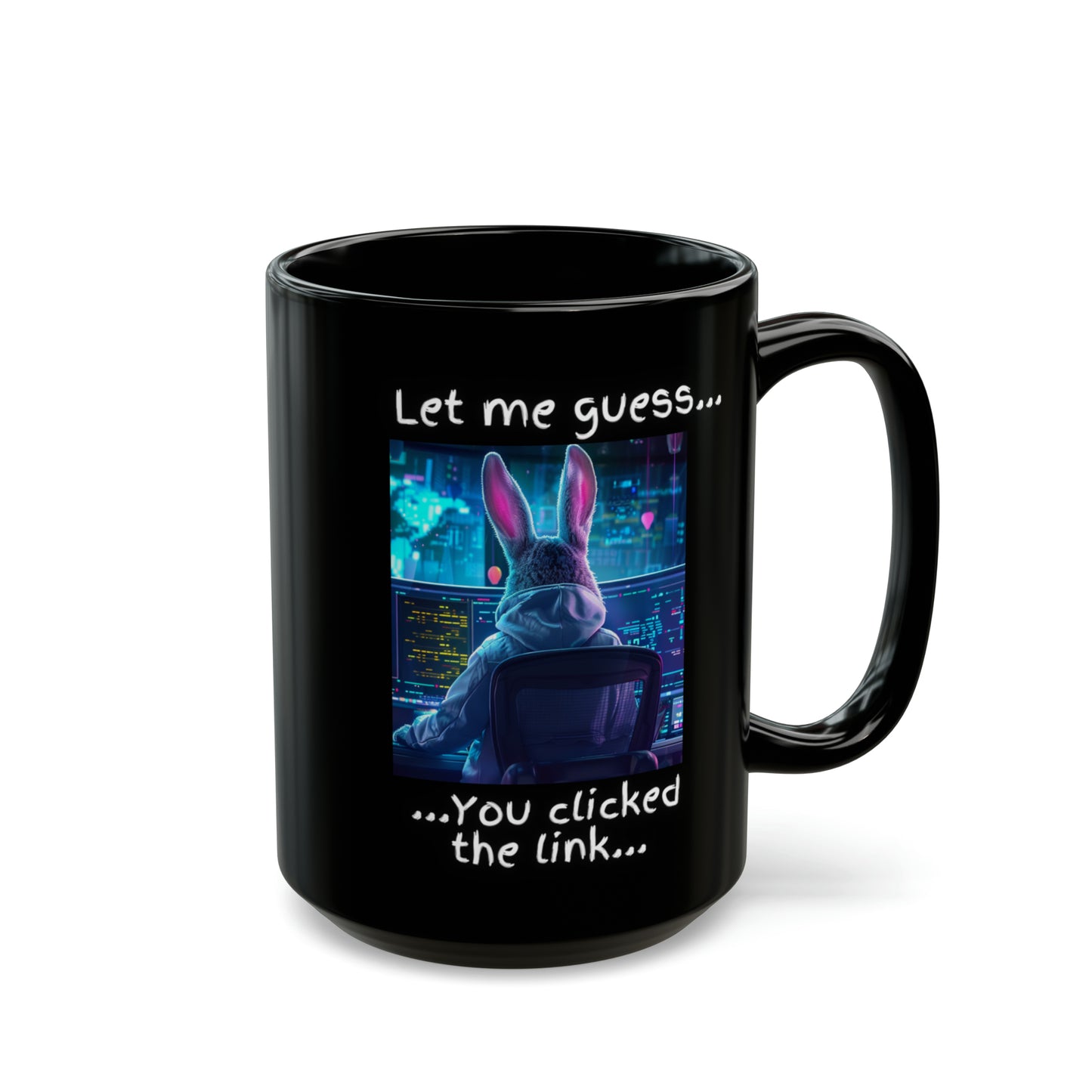 Let Me Guess... You Clicked the Link" Bunny Mug - Black (11oz, 15oz)