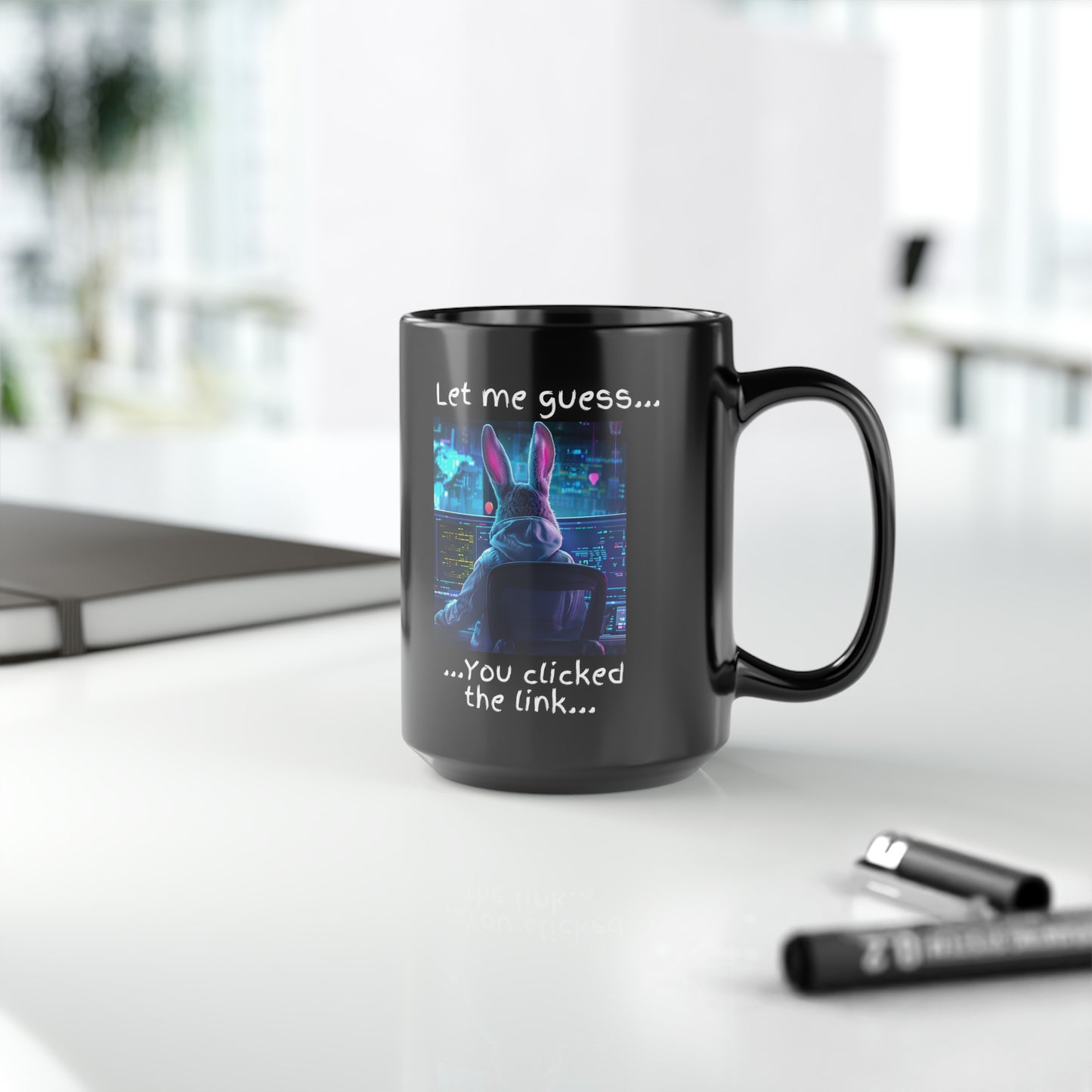 Let Me Guess... You Clicked the Link" Bunny Mug - Black (11oz, 15oz)