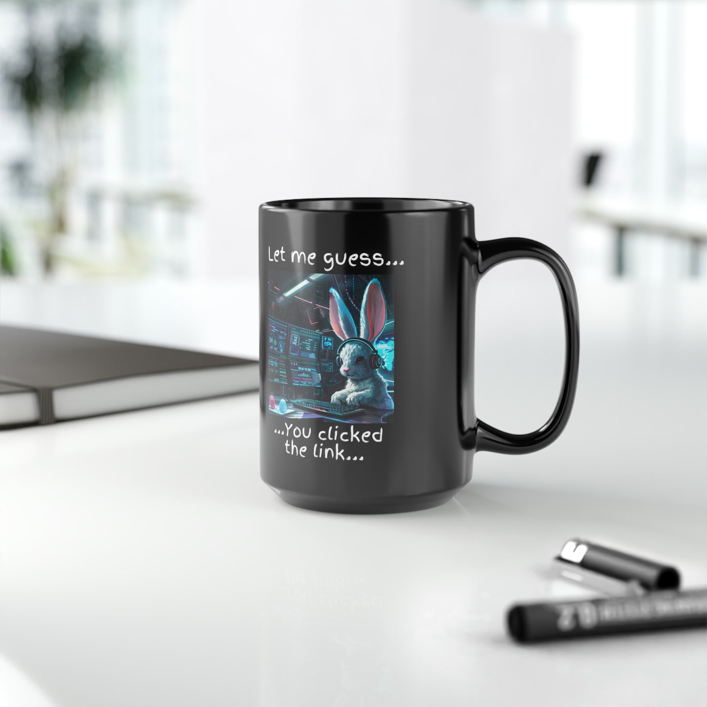 "Let Me Guess... You Clicked the Link" Bunny Mug - Black (11oz, 15oz)
