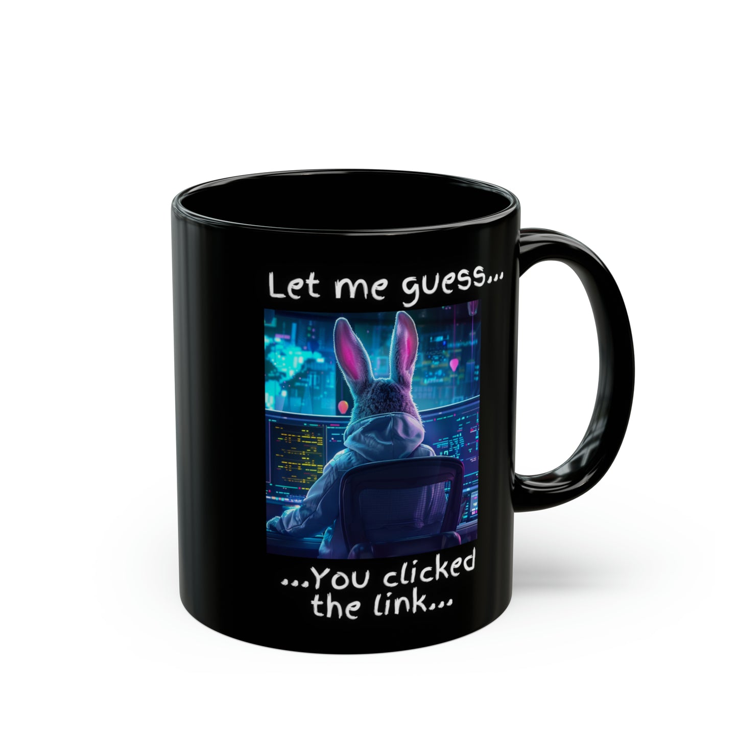 Let Me Guess... You Clicked the Link" Bunny Mug - Black (11oz, 15oz)