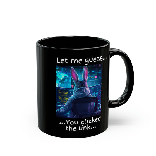 Let Me Guess... You Clicked the Link" Bunny Mug - Black (11oz, 15oz)